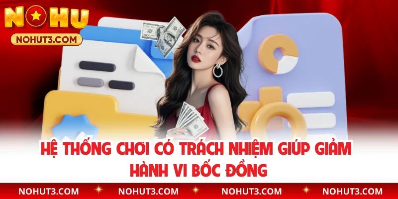 Hệ thống chơi có trách nhiệm giúp giảm hành vi bốc đồng